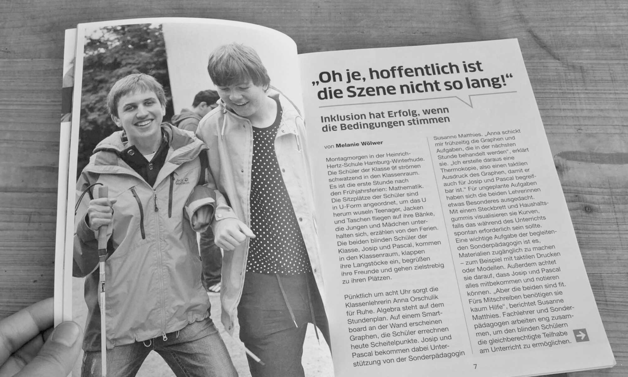 Photo for the next project: Deutscher Blinden- und Sehbehindertenverband DBSV e.V. View of the double-page spread of an article on inclusion at school. On the left, a photo of a happy-go-lucky blind teenager squabbling with a sighted classmate; on the right, a report on her everyday life at school.